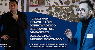 Dr hab. Marcin Danielewski: Zmiany w ustawie zagrażają naszemu dziedzictwu! -24